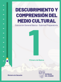 descubrimiento y comprensión del medio cultural primer grado de Educación General Básica del Ministerio de Educación del Ecuador