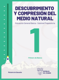 descubrimiento y comprensión del medio natural primer grado de Educación General Básica del Ministerio de Educación del Ecuador