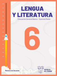 lengua y literatura sexto grado de Educación General Básica EGB del Ministerio de Educación del Ecuador