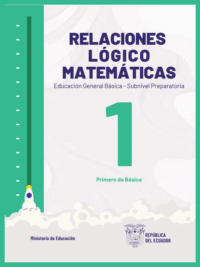 relaciones lógico matemáticas primer grado de Educación General Básica del Ministerio de Educación del Ecuador